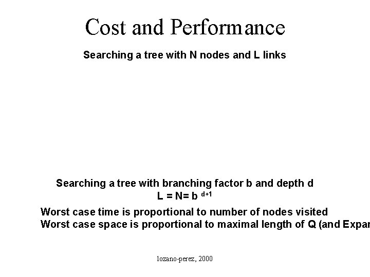 Cost and Performance Searching a tree with N nodes and L links Searching a