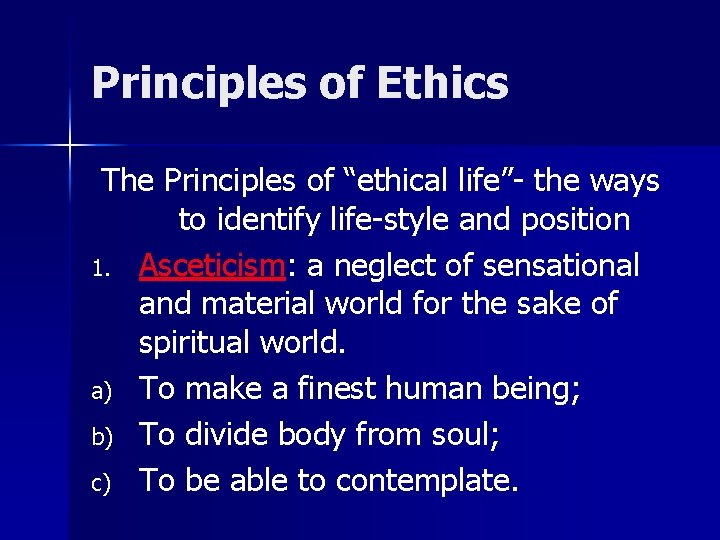 Principles of Ethics The Principles of “ethical life”- the ways to identify life-style and