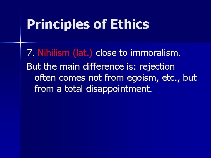 Principles of Ethics 7. Nihilism (lat. ) close to immoralism. But the main difference