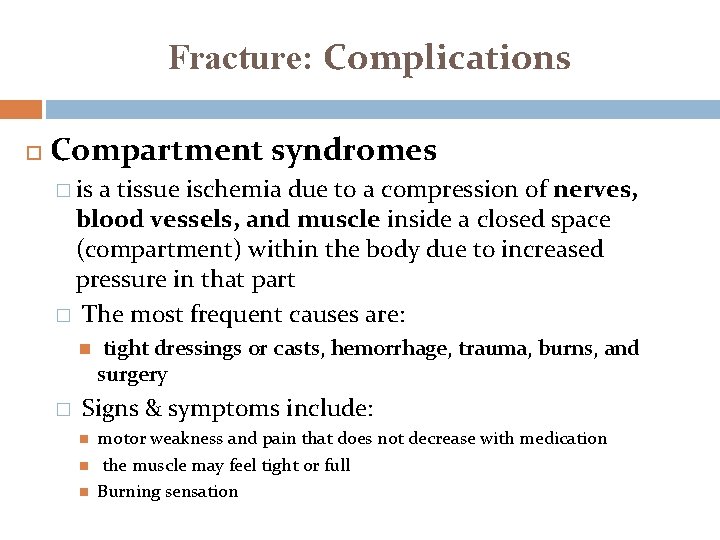 Fracture: Complications Compartment syndromes � is a tissue ischemia due to a compression of