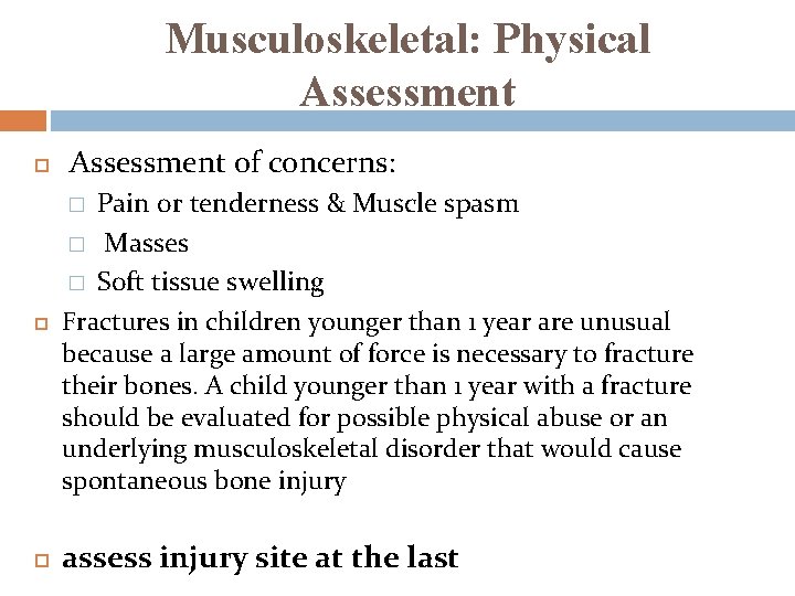 Musculoskeletal: Physical Assessment of concerns: Pain or tenderness & Muscle spasm � Masses � Musculoskeletal: Physical Assessment of concerns: Pain or tenderness & Muscle spasm � Masses �