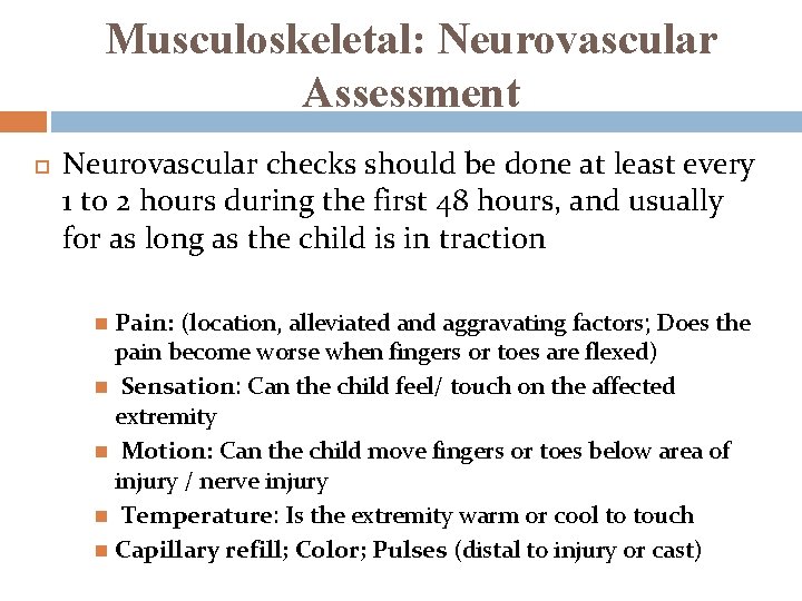 Musculoskeletal: Neurovascular Assessment Neurovascular checks should be done at least every 1 to 2