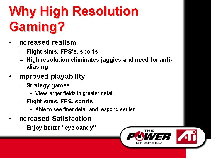 Why High Resolution Gaming? • Increased realism – Flight sims, FPS’s, sports – High