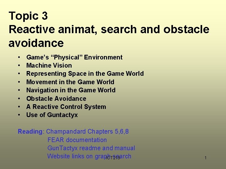 Topic 3 Reactive animat, search and obstacle avoidance • • Game’s “Physical” Environment Machine