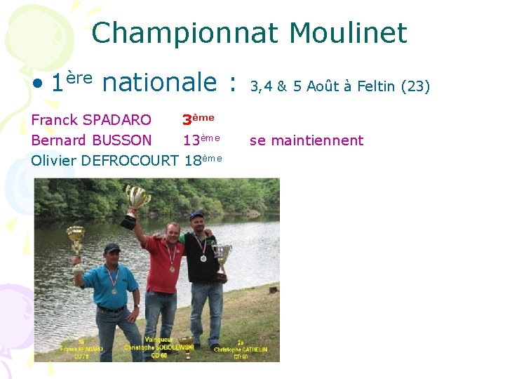 Championnat Moulinet • 1ère nationale : 3, 4 & 5 Août à Feltin (23)