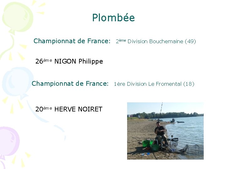 Plombée Championnat de France: 2ème Division Bouchemaine (49) 26ème NIGON Philippe Championnat de France: