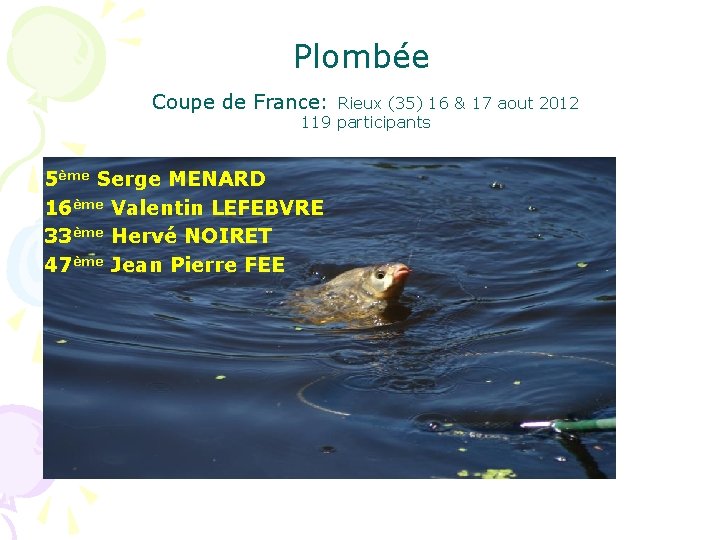 Plombée Coupe de France: Rieux (35) 16 & 17 aout 2012 119 participants 5ème