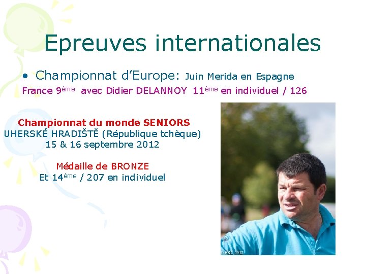 Epreuves internationales • Championnat d’Europe: Juin Merida en Espagne France 9ème avec Didier DELANNOY