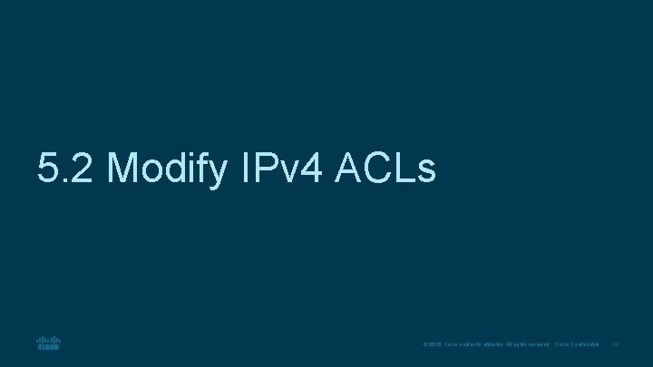 5. 2 Modify IPv 4 ACLs © 2016 Cisco and/or its affiliates. All rights