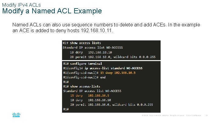 Modify IPv 4 ACLs Modify a Named ACL Example Named ACLs can also use