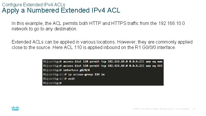 Configure Extended IPv 4 ACLs Apply a Numbered Extended IPv 4 ACL In this