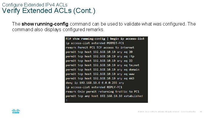 Configure Extended IPv 4 ACLs Verify Extended ACLs (Cont. ) The show running-config command