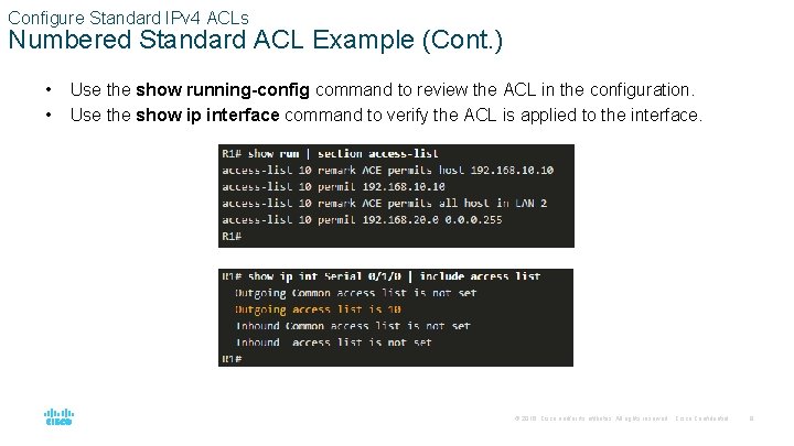 Configure Standard IPv 4 ACLs Numbered Standard ACL Example (Cont. ) • • Use