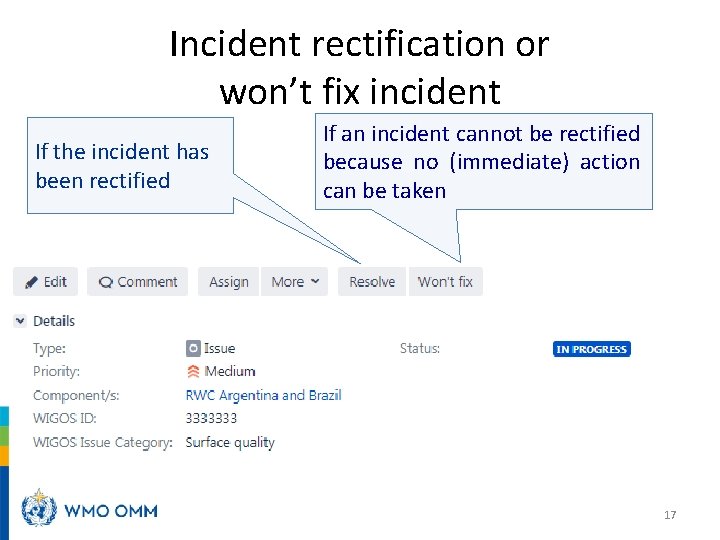 Incident rectification or won’t fix incident If the incident has been rectified If an