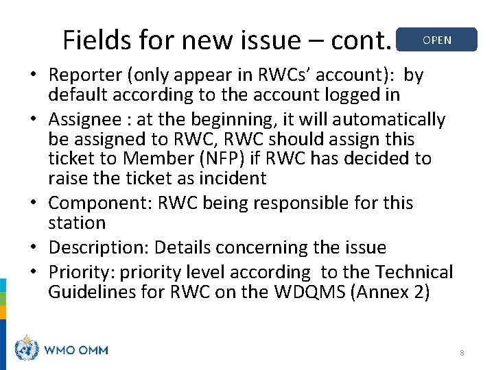 Fields for new issue – cont. OPEN • Reporter (only appear in RWCs’ account):