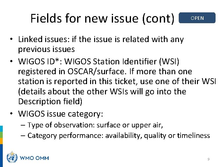 Fields for new issue (cont) OPEN • Linked issues: if the issue is related
