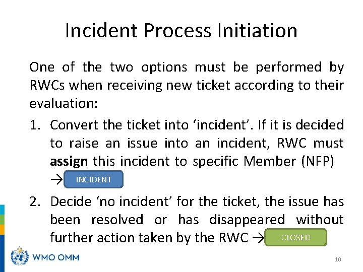 Incident Process Initiation One of the two options must be performed by RWCs when