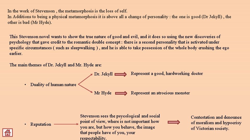 In the work of Stevenson , the metamorphosis is the loss of self. In