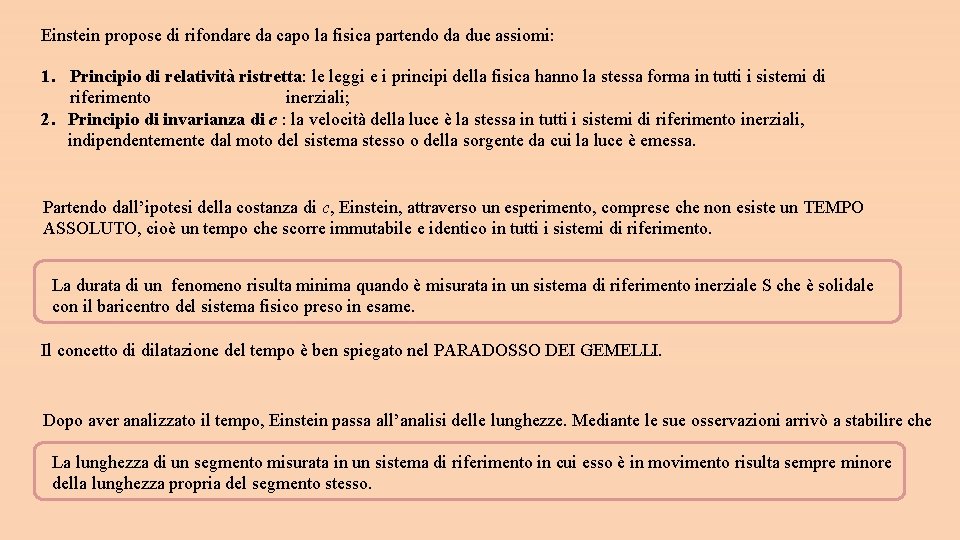 Einstein propose di rifondare da capo la fisica partendo da due assiomi: 1. Principio