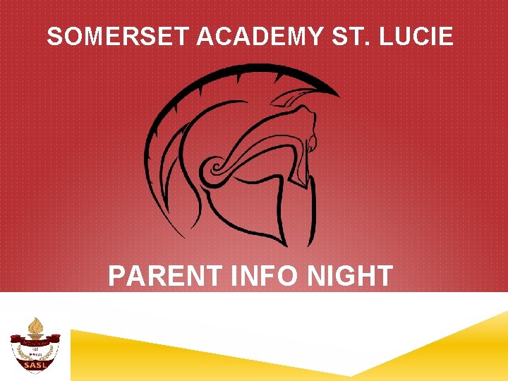 SOMERSET ACADEMY ST. LUCIE PARENT INFO NIGHT 