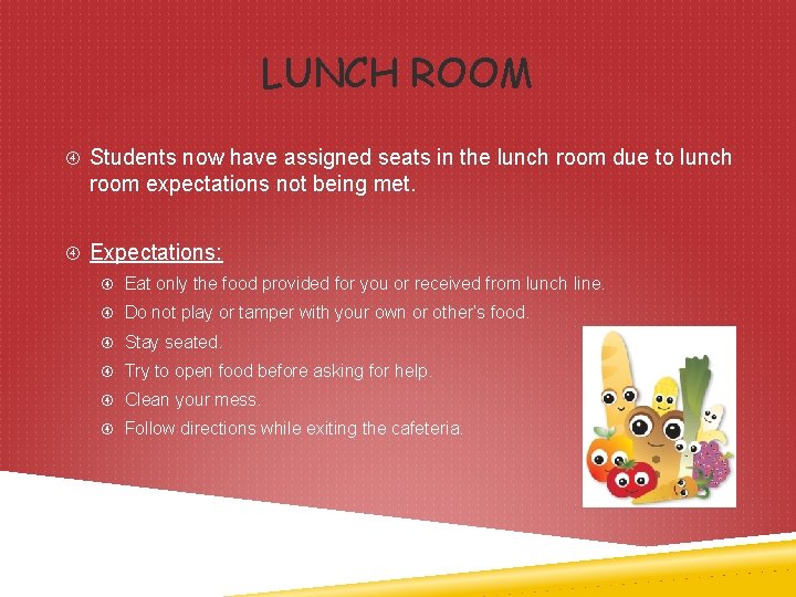 LUNCH ROOM Students now have assigned seats in the lunch room due to lunch
