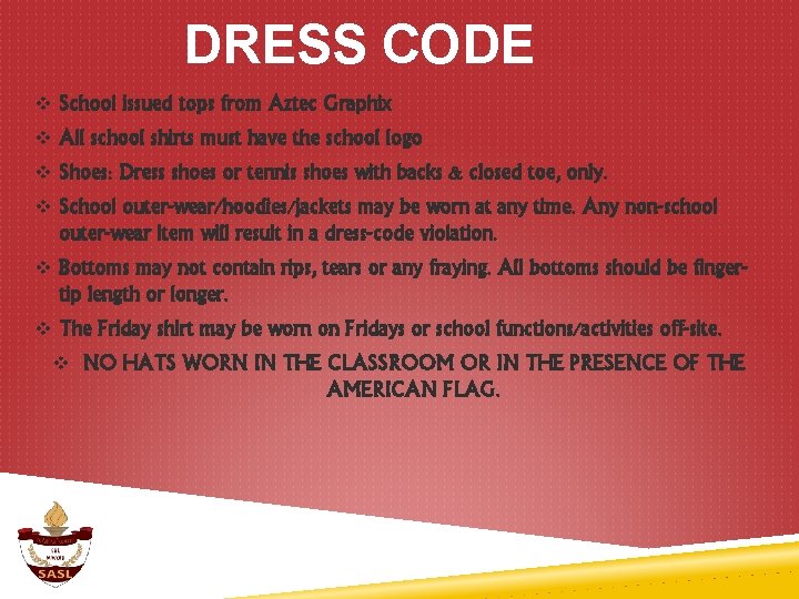 DRESS CODE v School issued tops from Aztec Graphix v All school shirts must