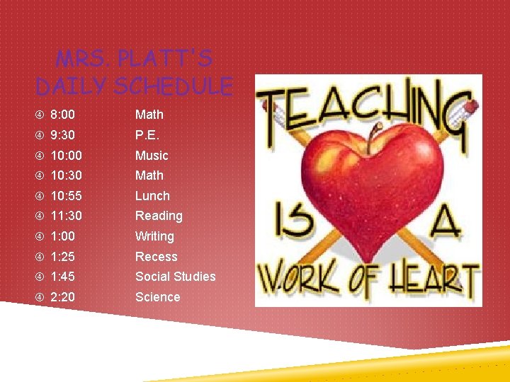 MRS. PLATT'S DAILY SCHEDULE 8: 00 Math 9: 30 P. E. 10: 00 Music