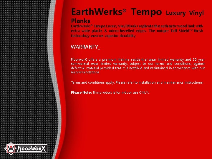 Earth. Werks® Tempo Luxury Vinyl Planks replicate the authentic wood look with extra wide