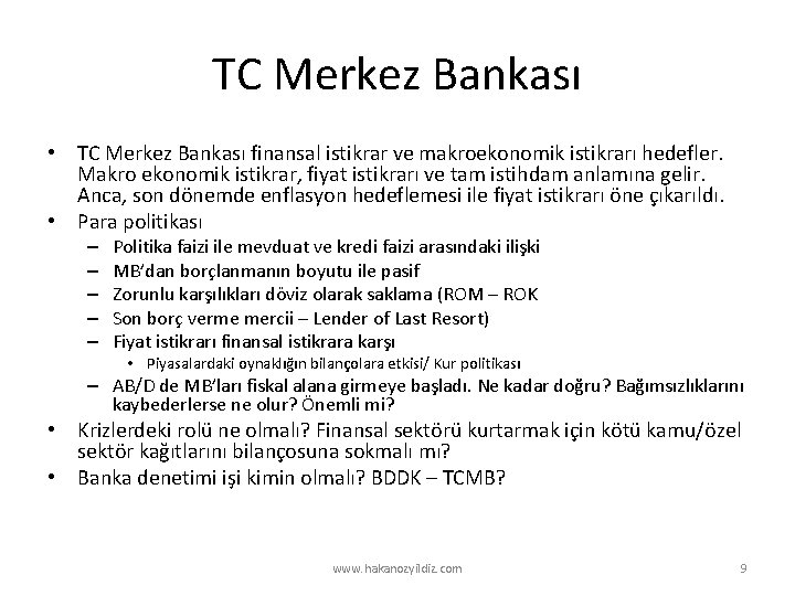 TC Merkez Bankası • TC Merkez Bankası finansal istikrar ve makroekonomik istikrarı hedefler. Makro