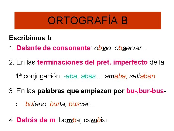 ORTOGRAFA B Escribimos b 1 Delante de consonante