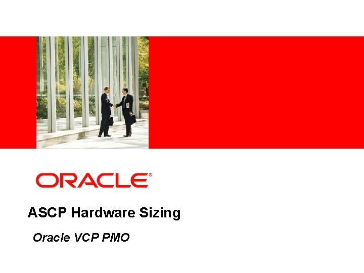 <Insert Picture Here> ASCP Hardware Sizing Oracle VCP PMO 