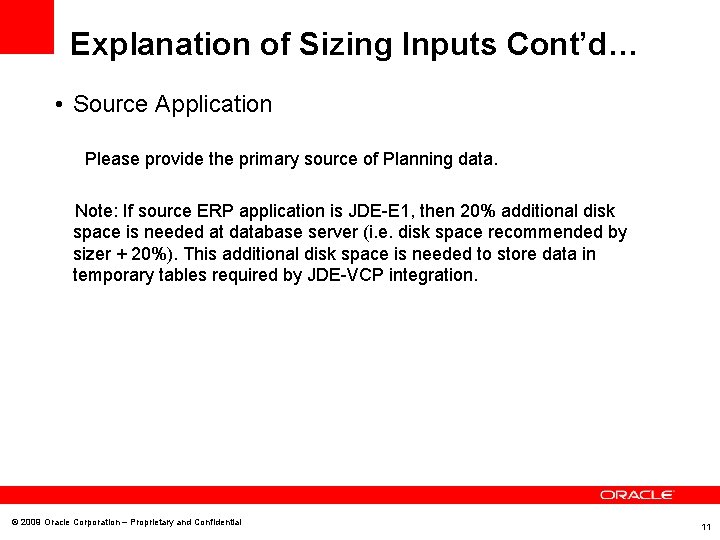 Explanation of Sizing Inputs Cont’d… • Source Application Please provide the primary source of