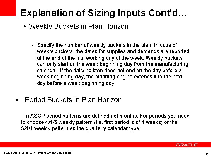 Explanation of Sizing Inputs Cont’d… • Weekly Buckets in Plan Horizon § Specify the
