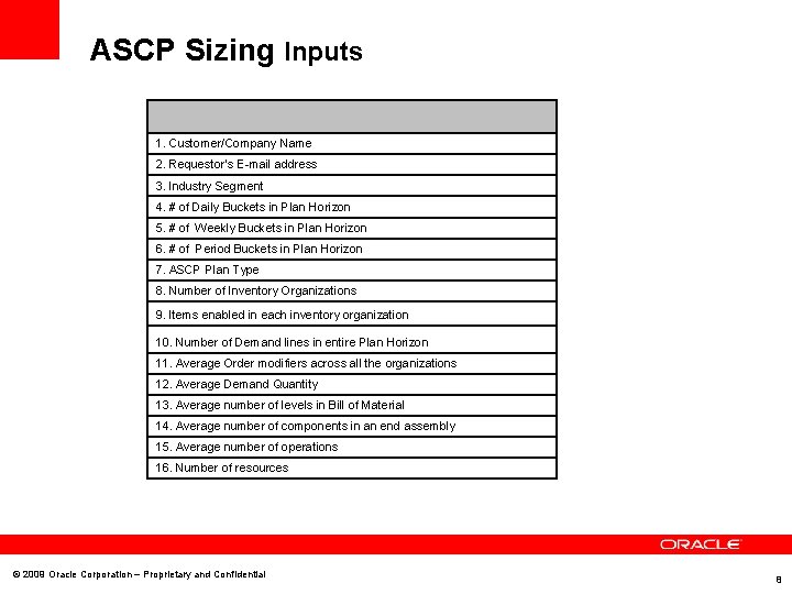 ASCP Sizing Inputs 1. Customer/Company Name 2. Requestor’s E-mail address 3. Industry Segment 4.