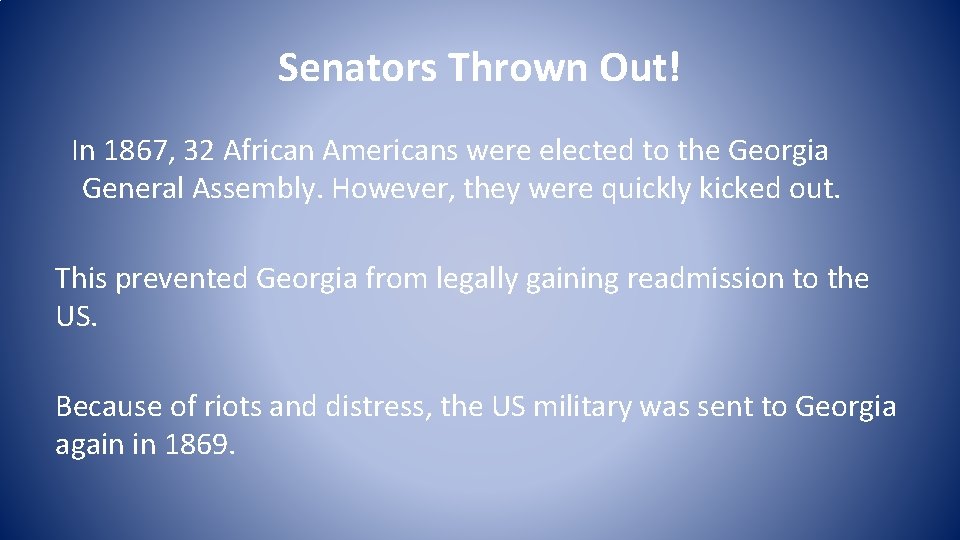 Senators Thrown Out! In 1867, 32 African Americans were elected to the Georgia General