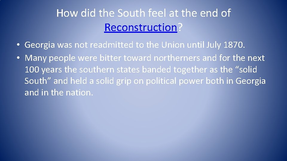 How did the South feel at the end of Reconstruction? • Georgia was not