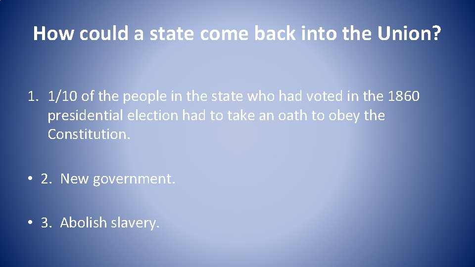 How could a state come back into the Union? 1. 1/10 of the people