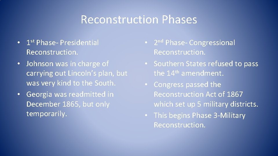 Reconstruction Phases • 1 st Phase- Presidential Reconstruction. • Johnson was in charge of