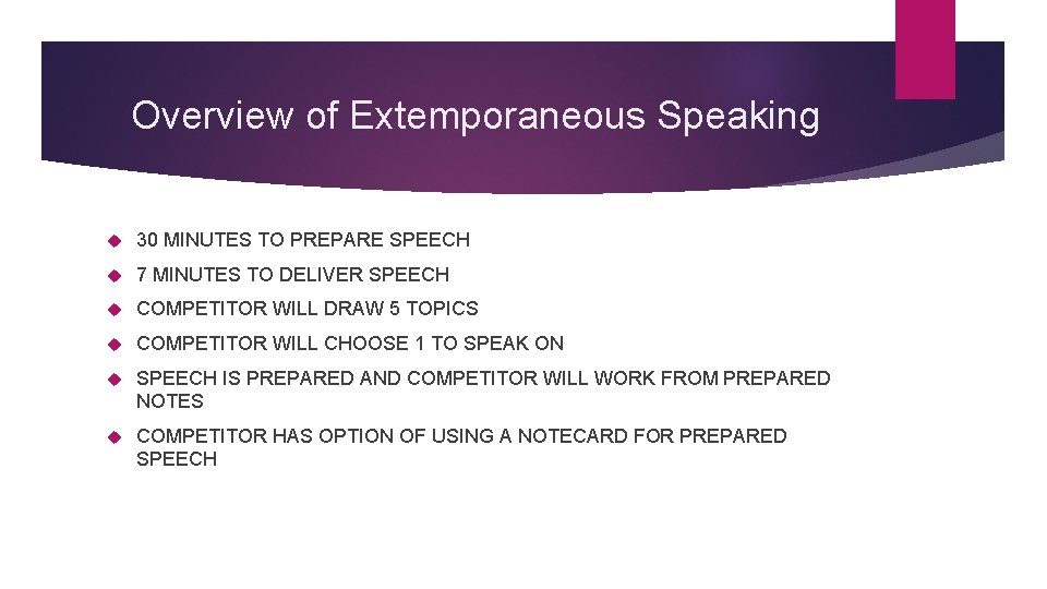 Overview of Extemporaneous Speaking 30 MINUTES TO PREPARE SPEECH 7 MINUTES TO DELIVER SPEECH
