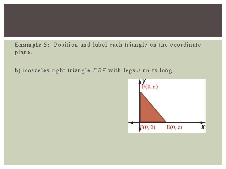 Example 5: Position and label each triangle on the coordinate plane. b) isosceles right
