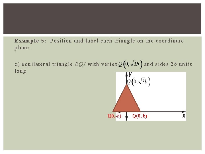 Example 5: Position and label each triangle on the coordinate plane. c) equilateral triangle
