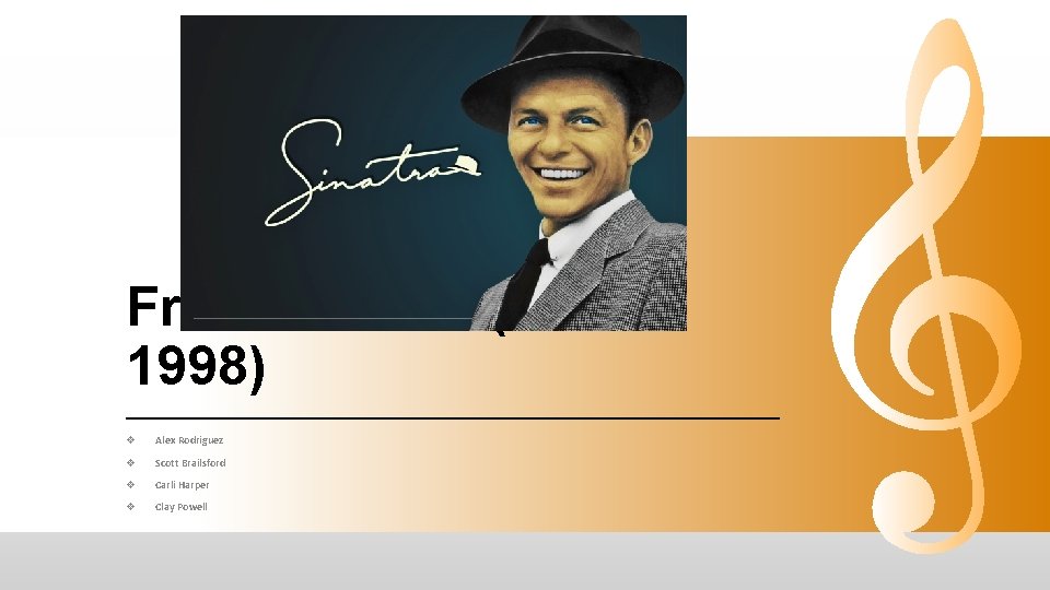 Frank Sinatra (1915 – 1998) v Alex Rodriguez v Scott Brailsford v Carli Harper