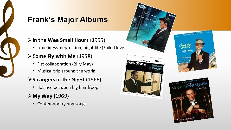 Frank’s Major Albums ØIn the Wee Small Hours (1955) • Loneliness, depression, night life