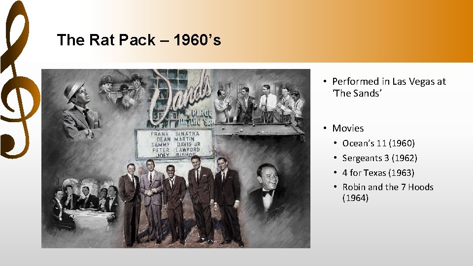 The Rat Pack – 1960’s • Performed in Las Vegas at ‘The Sands’ •