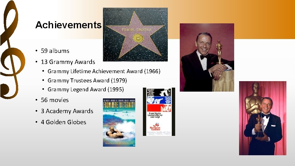 Achievements • 59 albums • 13 Grammy Awards • Grammy Lifetime Achievement Award (1966)