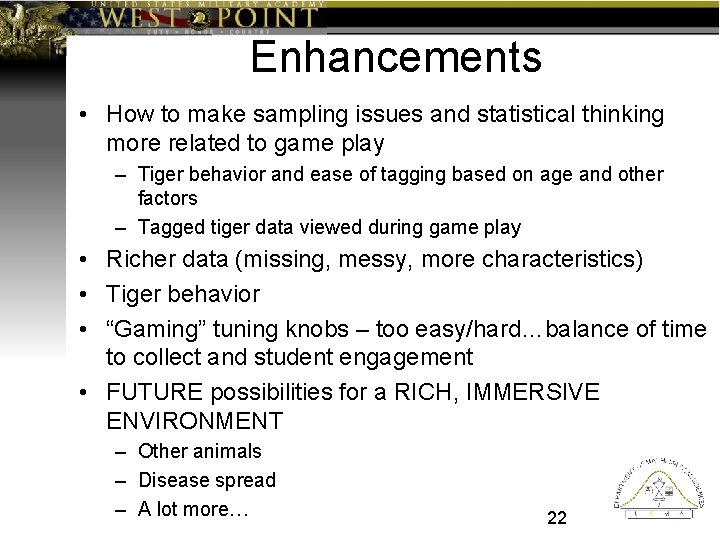Enhancements • How to make sampling issues and statistical thinking more related to game