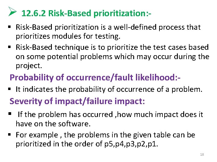 Ø 12. 6. 2 Risk-Based prioritization: § Risk-Based prioritization is a well-defined process that