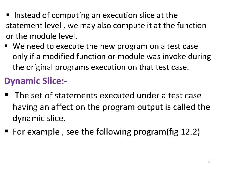 § Instead of computing an execution slice at the statement level , we may