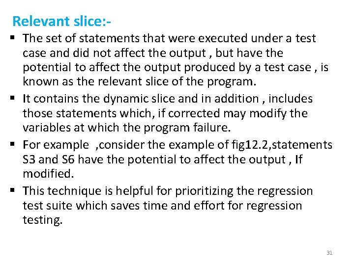 Relevant slice: - § The set of statements that were executed under a test