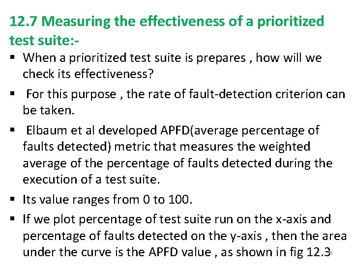 12. 7 Measuring the effectiveness of a prioritized test suite: - § When a